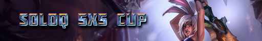 SoloQ 5X5 Cup
