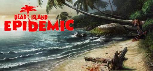 Dead Island - Dead Island Epidemic | PVE Режим (Closed Beta)